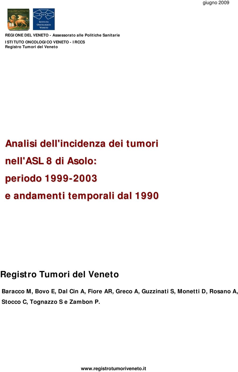 periodo 1999-2003 e andamenti temporali dal 1990 Baracco M, Bovo E, Dal Cin A, Fiore