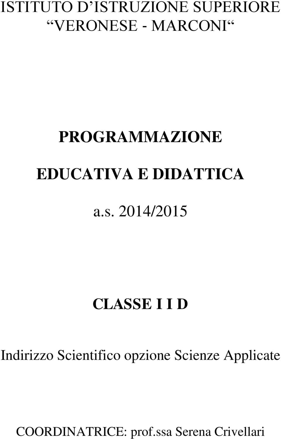 2014/2015 CLASSE I I D Indirizzo Scientifico