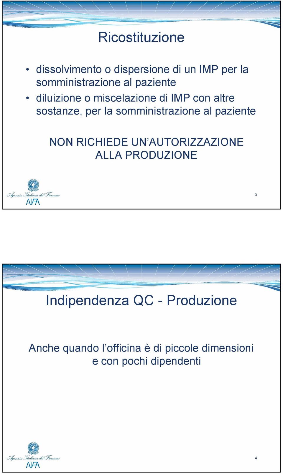 somministrazione al paziente NON RICHIEDE UN AUTORIZZAZIONE ALLA PRODUZIONE 3