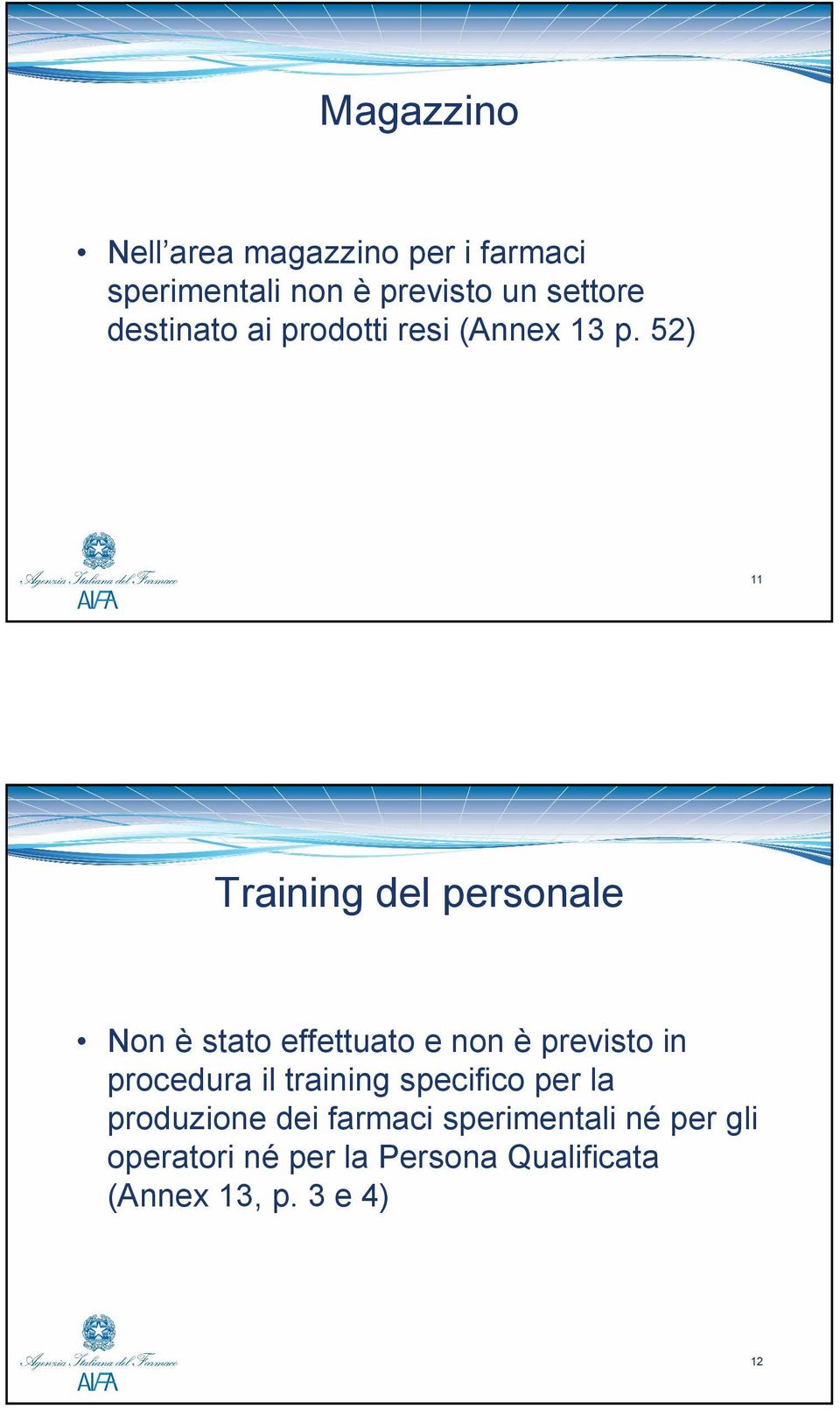 52) 11 Training del personale Non è stato effettuato e non è previsto in procedura il