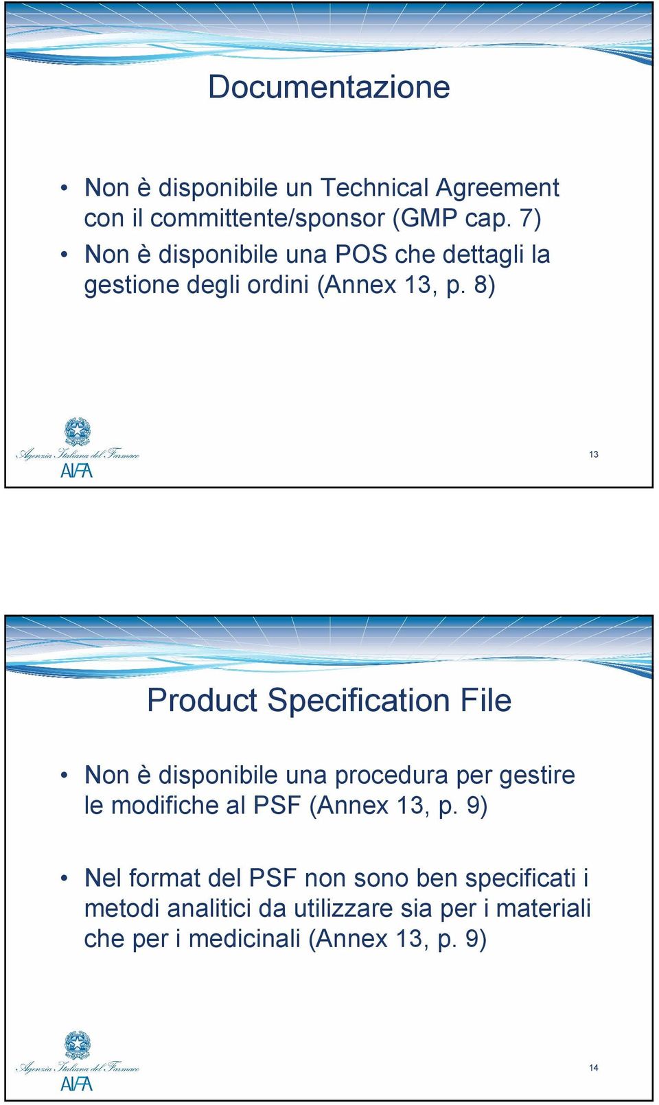 8) 13 Product Specification File Non è disponibile una procedura per gestire le modifiche al PSF (Annex