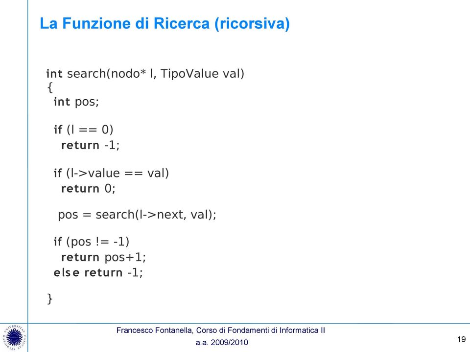 (l->value == val) return 0; pos = search(l->next, val);