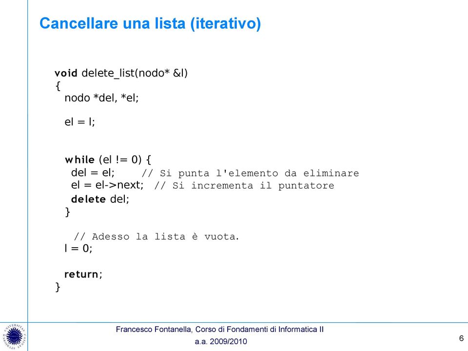 = 0) del = el; // Si punta l'elemento da eliminare el = el->next;