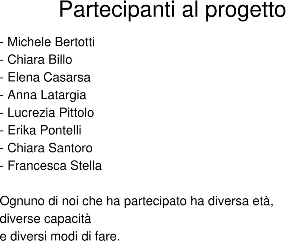 - Francesca Stella Partecipanti al progetto Ognuno di noi che
