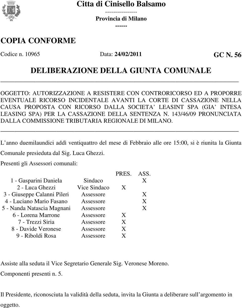 DALLA SOCIETA LEASINT SPA (GIA INTESA LEASING SPA) PER LA CASSAZIONE DELLA SENTENZA N. 143/46/09 PRONUNCIATA DALLA COMMISSIONE TRIBUTARIA REGIONALE DI MILANO.