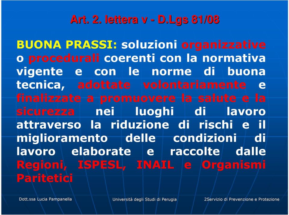 buona tecnica, adottate volontariamente e finalizzate a promuovere la salute e la sicurezza nei luoghi di lavoro