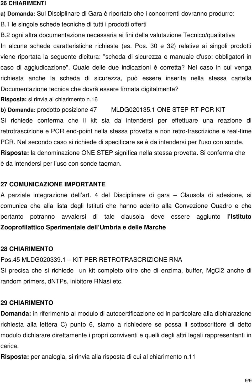 30 e 32) relative ai singoli prodotti viene riportata la seguente dicitura: "scheda di sicurezza e manuale d'uso: obbligatori in caso di aggiudicazione". Quale delle due indicazioni è corretta?