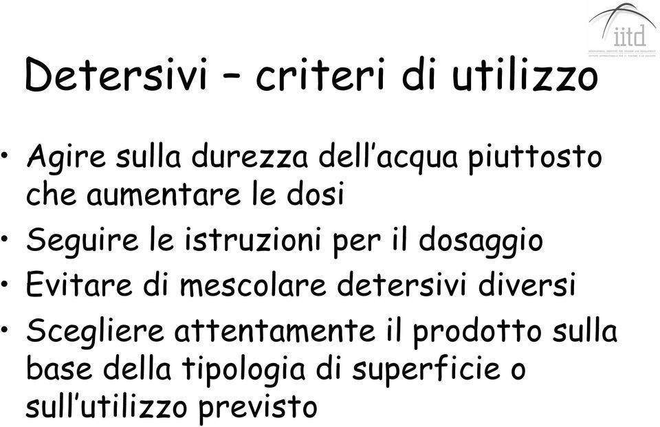 dosaggio Evitare di mescolare detersivi diversi Scegliere