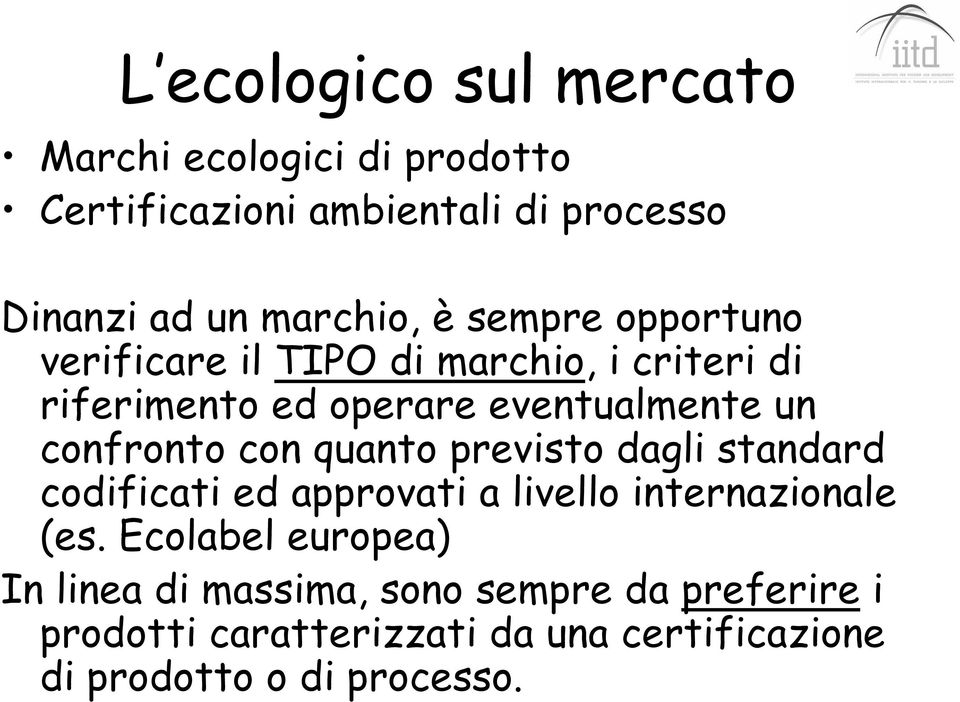 con quanto previsto dagli standard codificati ed approvati a livello internazionale (es.