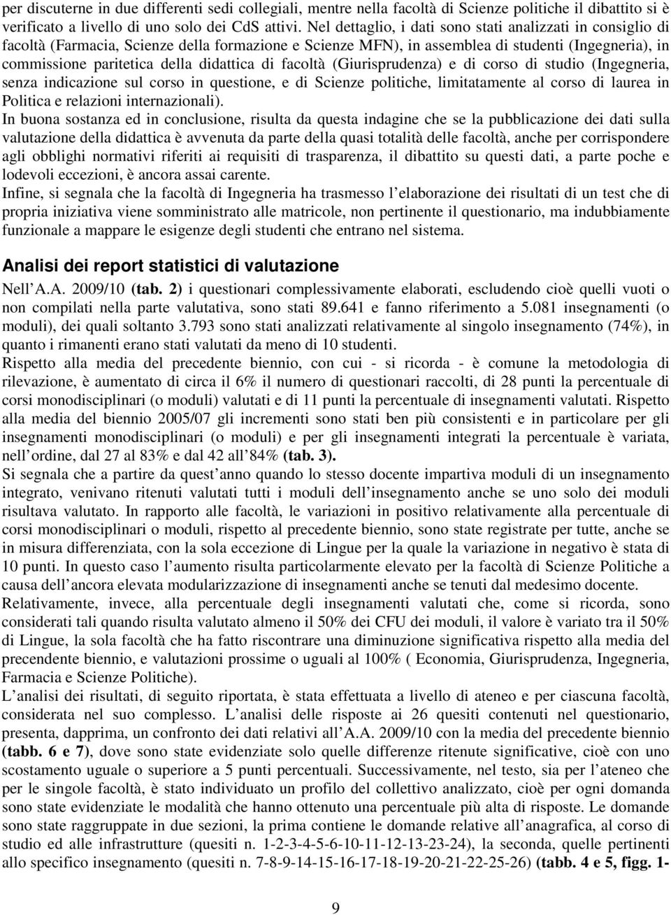 didattica di facoltà (Giurisprudenza) e di corso di studio (Ingegneria, senza indicazione sul corso in questione, e di Scienze politiche, limitatamente al corso di laurea in Politica e relazioni