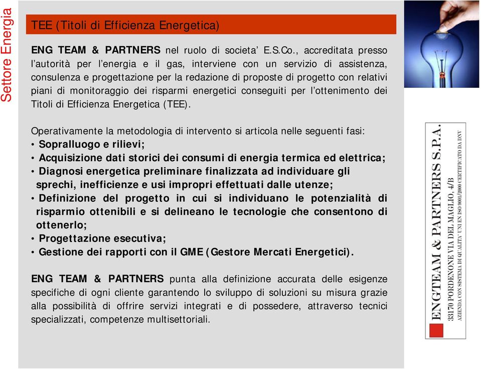 monitoraggio dei risparmi energetici conseguiti per l ottenimento dei Titoli di Efficienza Energetica (TEE).