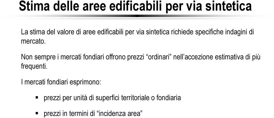 Non sempre i mercati fondiari offrono prezzi ordinari nell accezione estimativa di più