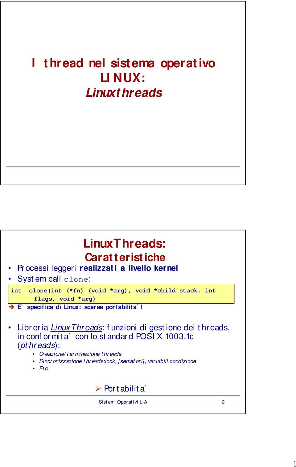 portabilita`! Libreria LinuxThreads: funzioni di gestione dei threads, in conformita` con lo standard POSIX 1003.