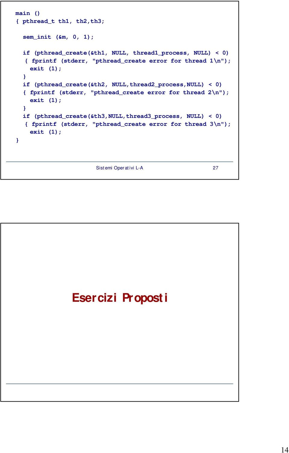 NULL,thread2_process,NULL) < 0) { fprintf (stderr, "pthread_create error for thread 2\n"); if