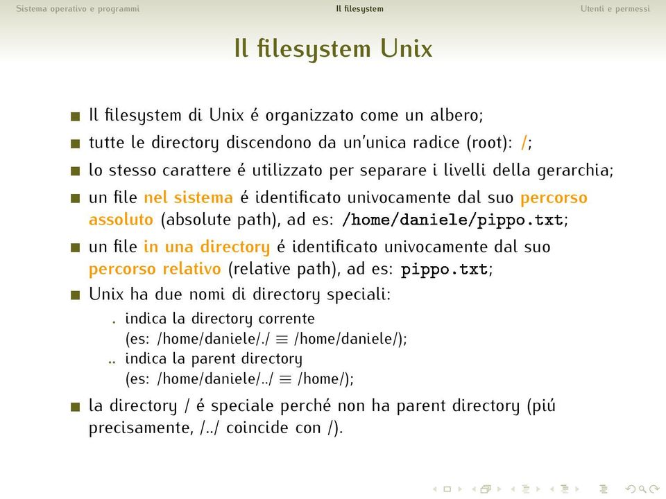 directory é identificato univocamente dal suo percorso relativo (relative path), ad es:ô ÔÔÓºØÜØ; Unix ha due nomi di directory speciali:.