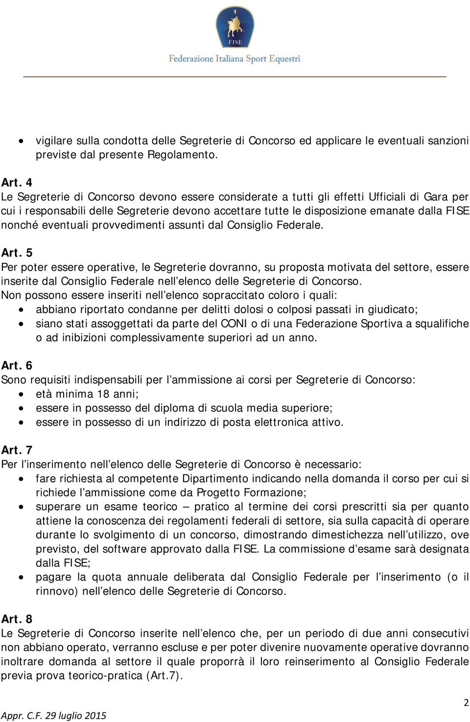 eventuali provvedimenti assunti dal Consiglio Federale. Art.