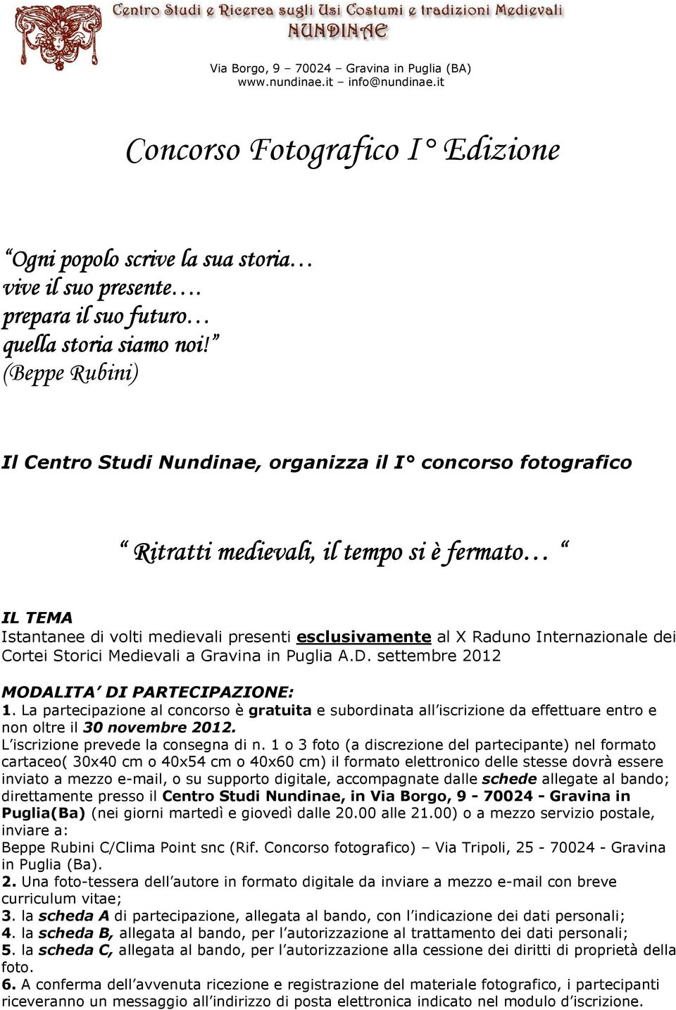 Internazionale dei Cortei Storici Medievali a Gravina in Puglia A.D. settembre 2012 MODALITA DI PARTECIPAZIONE: 1.
