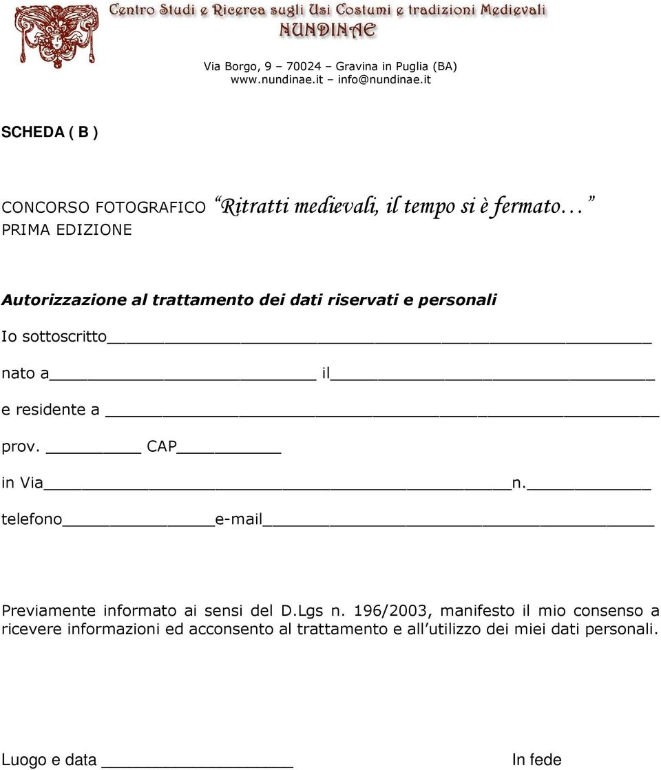 a prov. CAP in Via n. telefono e-mail Previamente informato ai sensi del D.Lgs n.