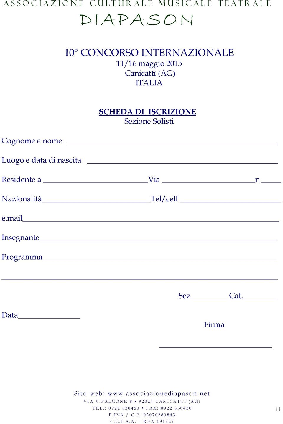 Nazionalità Tel/cell e.mail Insegnante Programma Sez Cat. Data Firma Sito web: www.associazionediapason.