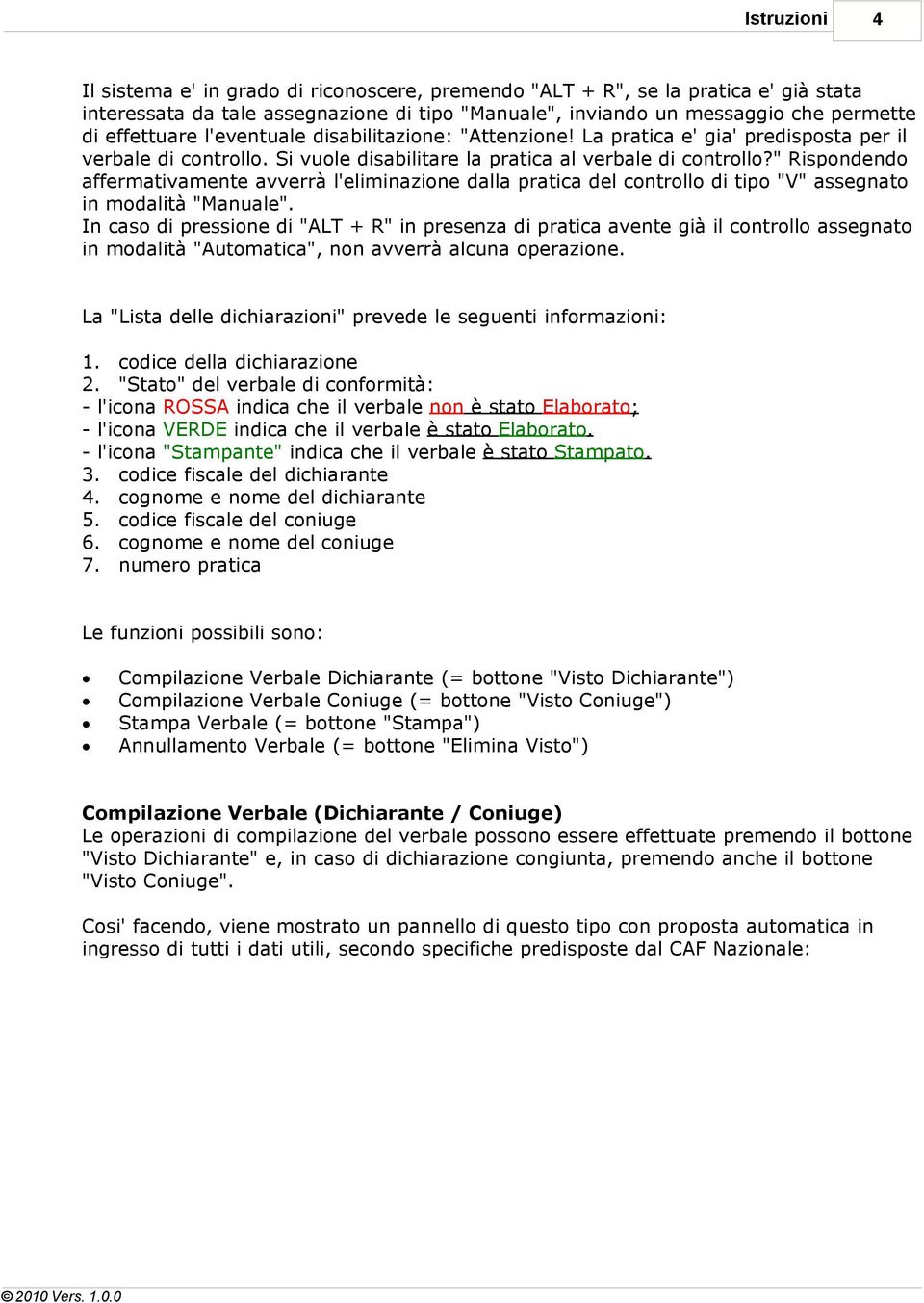 " Rispondendo affermativamente avverrà l'eliminazione dalla pratica del controllo di tipo "V" assegnato in modalità "Manuale".