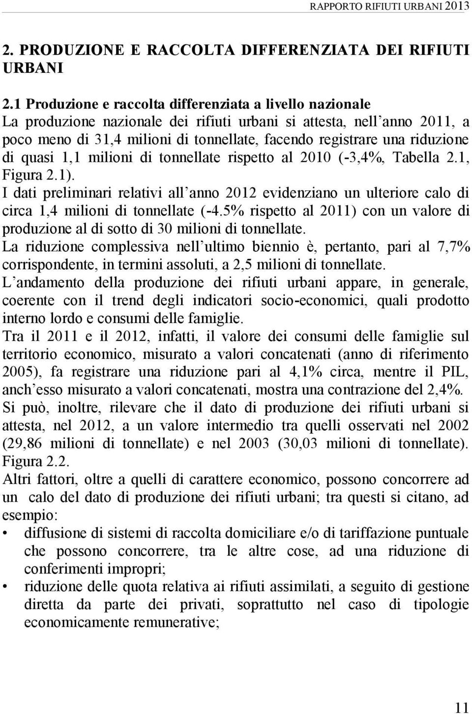 riduzione di quasi 1,1 milioni di tonnellate rispetto al 2010 (-3,4%, Tabella 2.1, Figura 2.1).