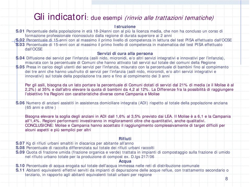 02 Percentuale di 15-enni con al massimo il primo livello di competenza in lettura del test PISA effettuato dall OCSE S.