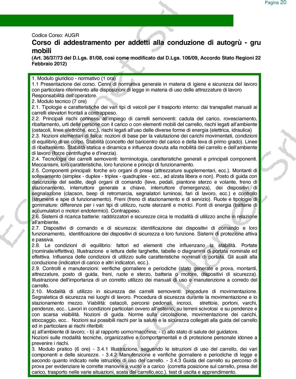 Cenni di normativa generale in materia di igiene e sicurezza del lavoro con particolare riferimento alle disposizioni di legge in materia di uso delle attrezzature di lavoro Responsabilità dell