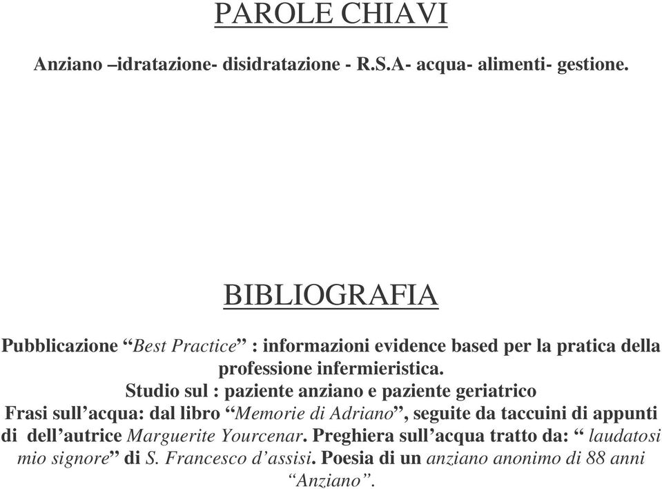 Studio sul : paziente anziano e paziente geriatrico Frasi sull acqua: dal libro Memorie di Adriano, seguite da taccuini di