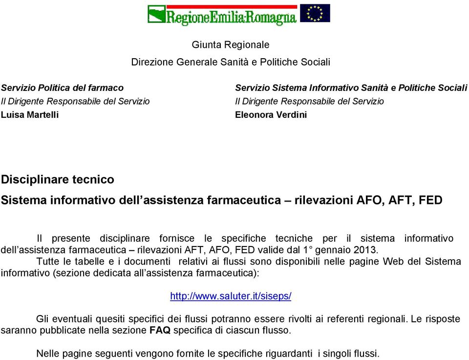 specifiche tecniche per il sistema informativo dell assistenza farmaceutica rilevazioni AFT, AFO, FED valide dal 1 gennaio 2013.