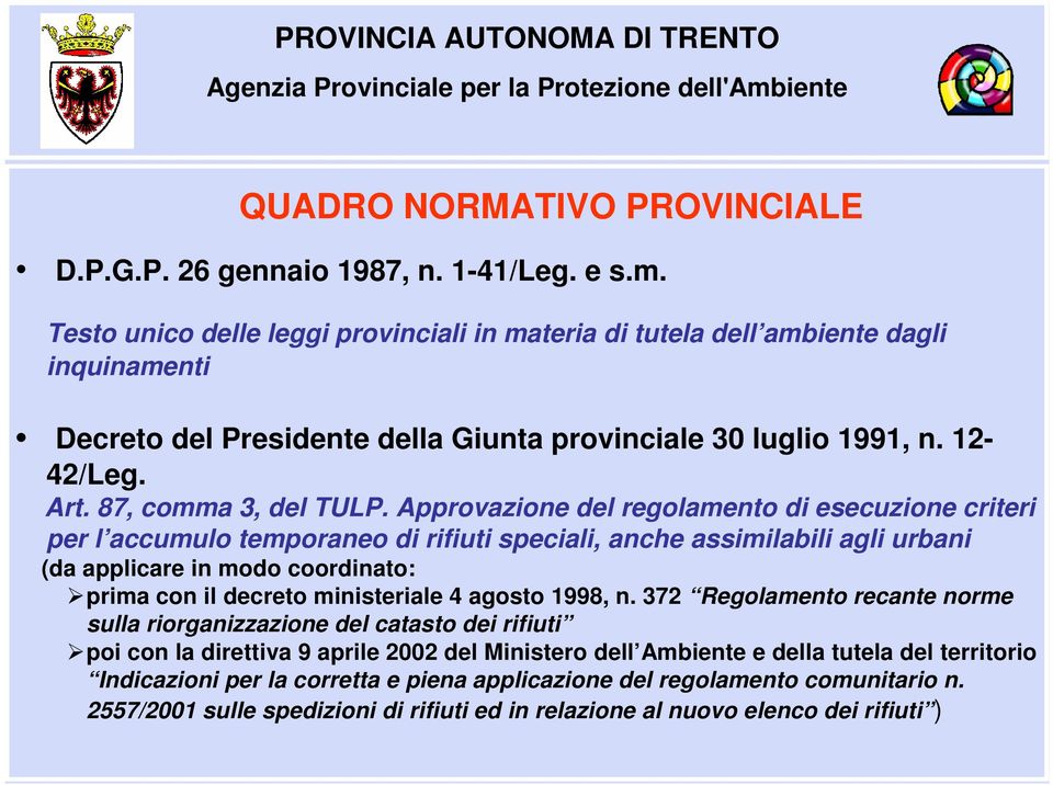 Approvazione del regolamento di esecuzione criteri per l accumulo temporaneo di rifiuti speciali, anche assimilabili agli urbani (da applicare in modo coordinato: prima con il decreto ministeriale 4