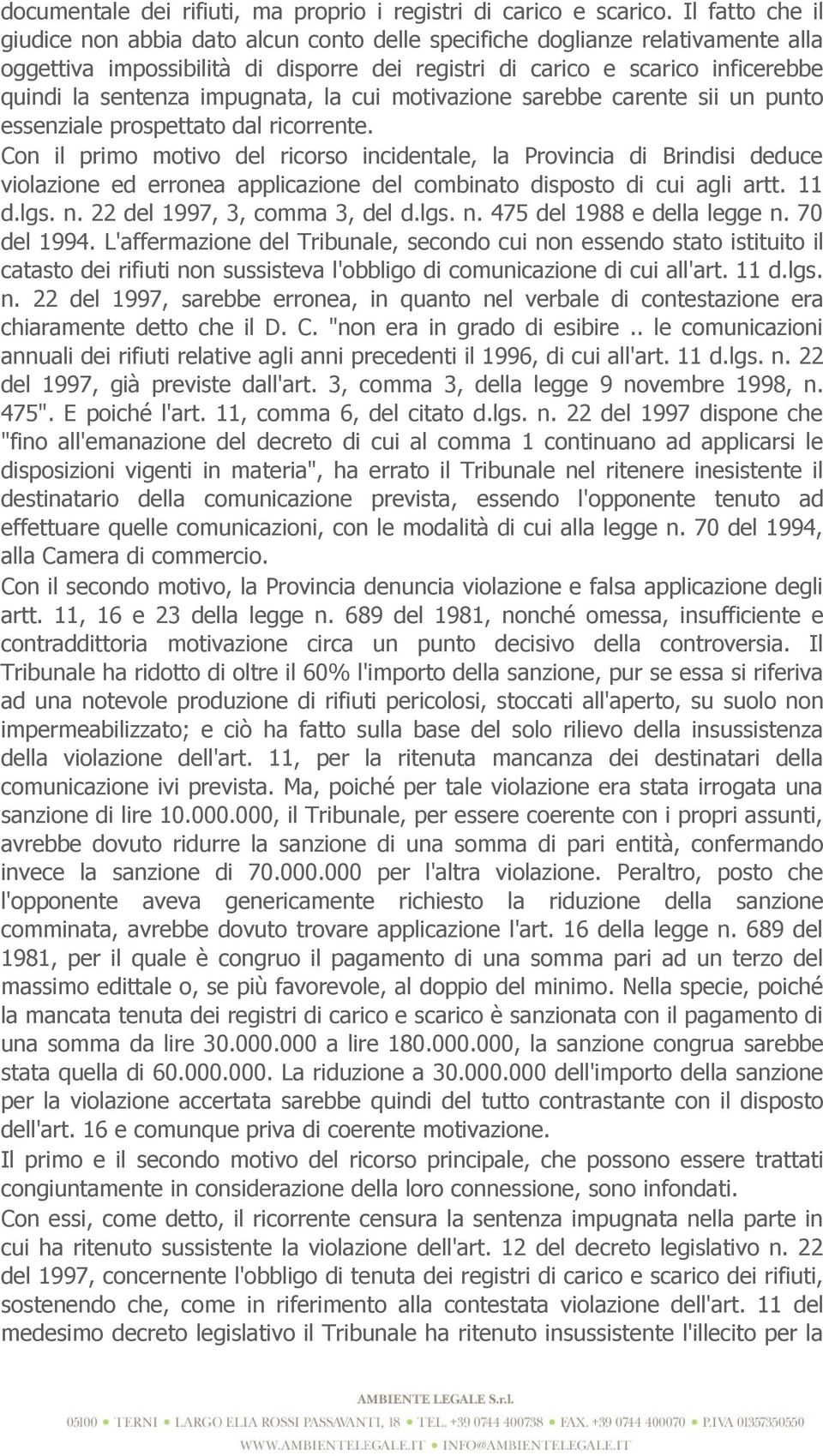 impugnata, la cui motivazione sarebbe carente sii un punto essenziale prospettato dal ricorrente.