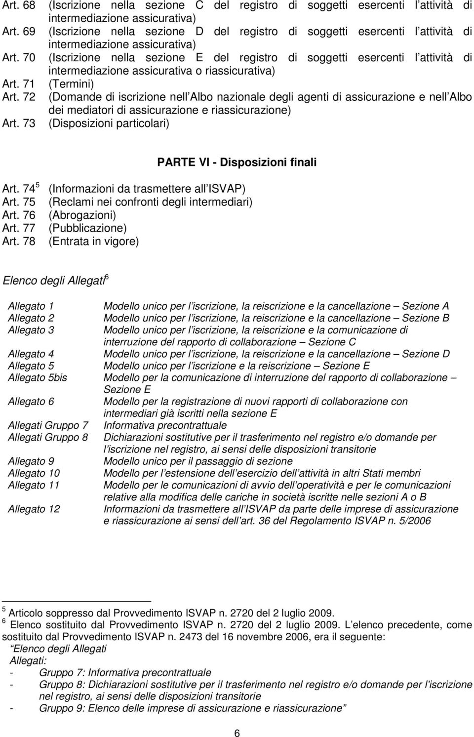 intermediazione assicurativa) (Iscrizione nella sezione E del registro di soggetti esercenti l attività di intermediazione assicurativa o riassicurativa) (Termini) (Domande di iscrizione nell Albo