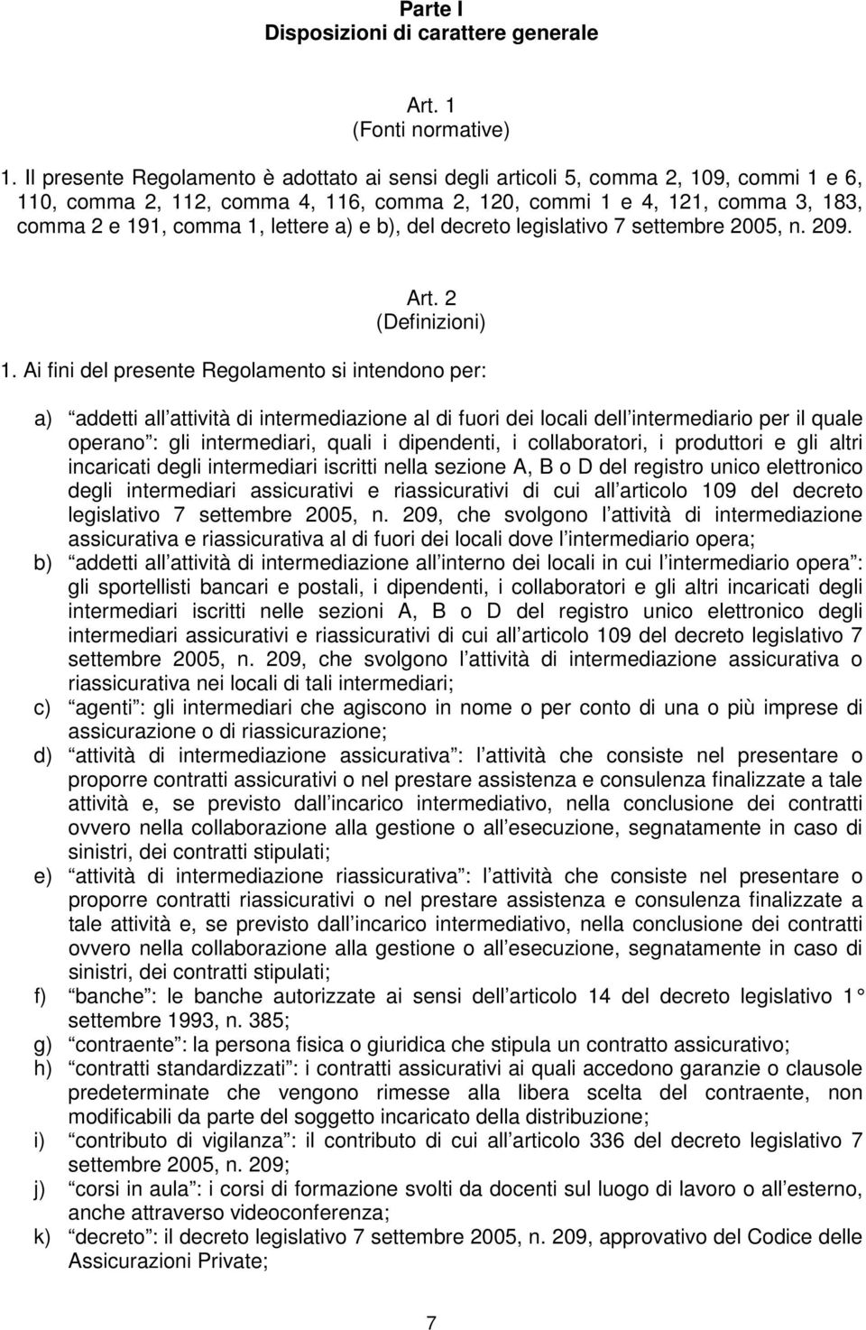 a) e b), del decreto legislativo 7 settembre 2005, n. 209. Art. 2 (Definizioni) 1.