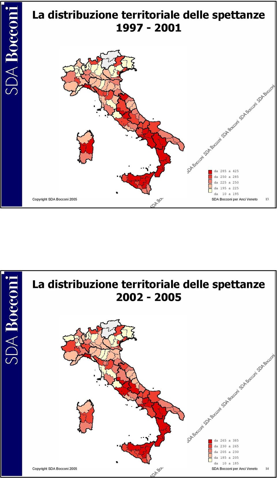 La distribuzione territoriale delle spettanze 2002-2005 da 265 a 385 da 230 a 265 da 205