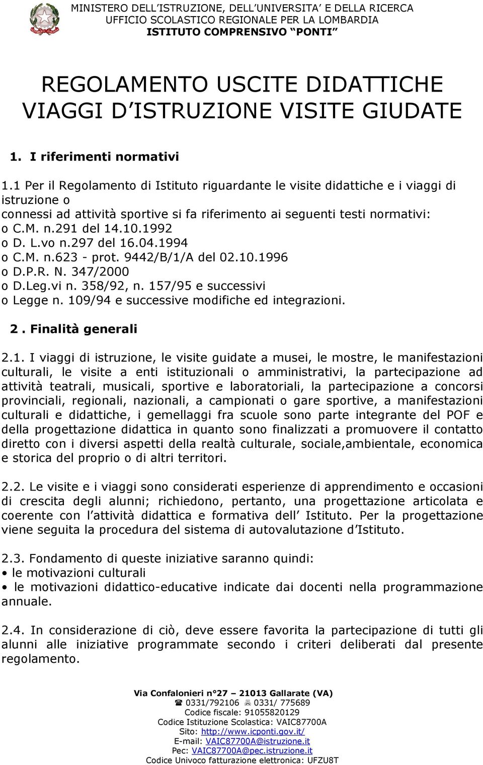 1992 o D. L.vo n.297 del 16.04.1994 o C.M. n.623 - prot. 9442/B/1/A del 02.10.1996 o D.P.R. N. 347/2000 o D.Leg.vi n. 358/92, n. 157/95 e successivi o Legge n.