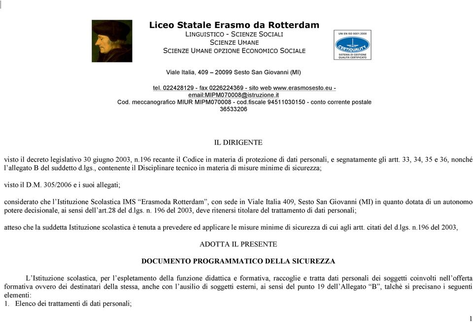 fiscale 94511030150 - conto corrente postale 36533206 IL DIRIGENTE visto il decreto legislativo 30 giugno 2003, n.