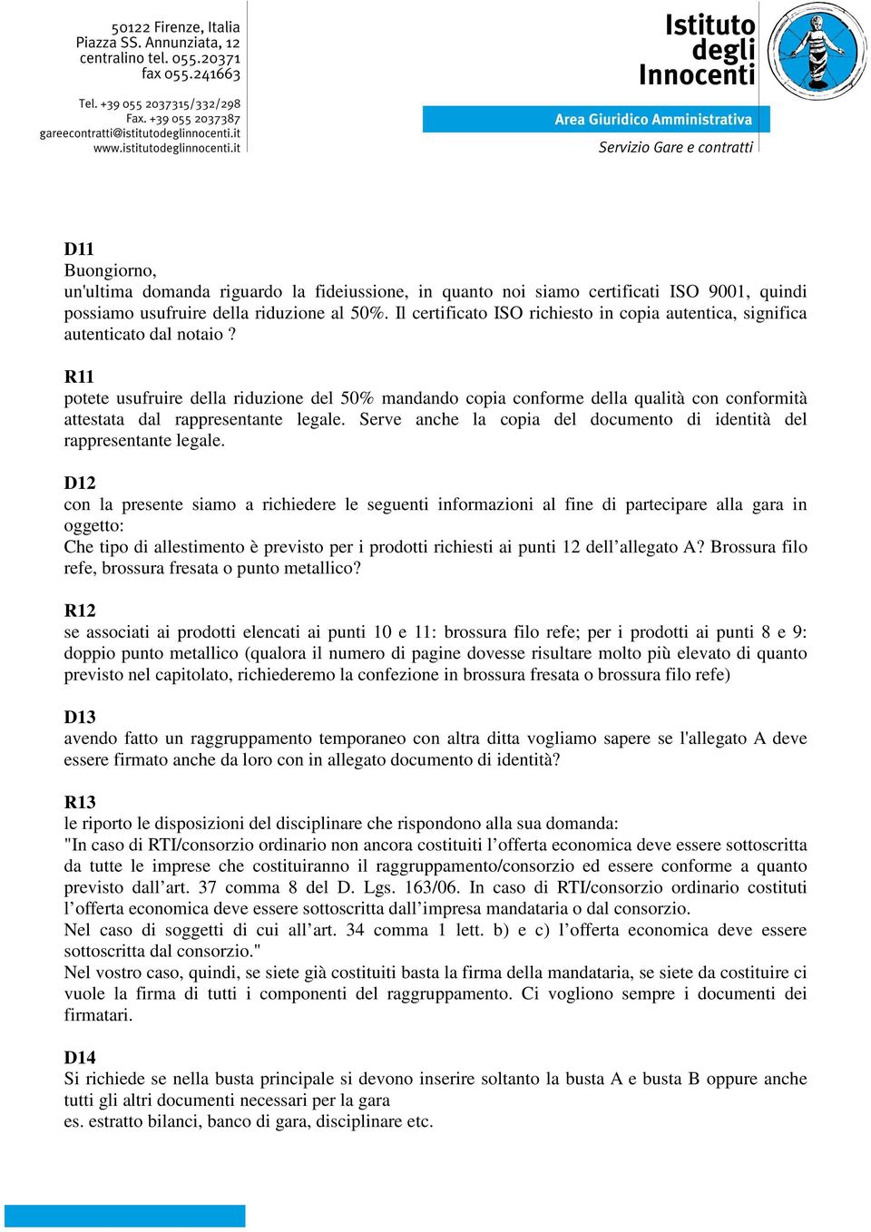 R11 potete usufruire della riduzione del 50% mandando copia conforme della qualità con conformità attestata dal rappresentante legale.