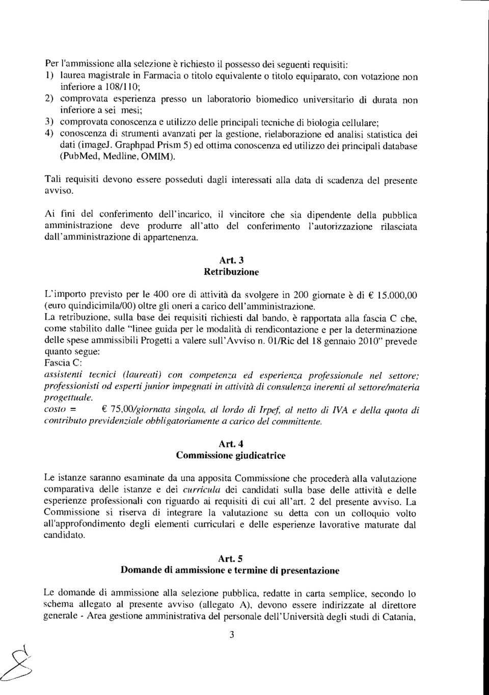 conoscenza di strumenti avanzati per la gestione, rielaborazione ed analisi statistica dei dati (imagej.