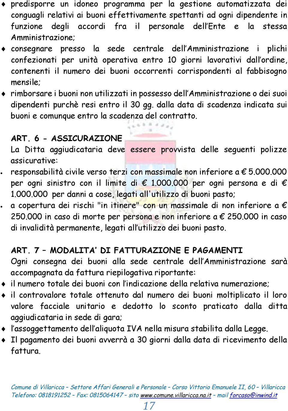 occorrenti corrispondenti al fabbisogno mensile; rimborsare i buoni non utilizzati in possesso dell Amministrazione o dei suoi dipendenti purchè resi entro il 30 gg.