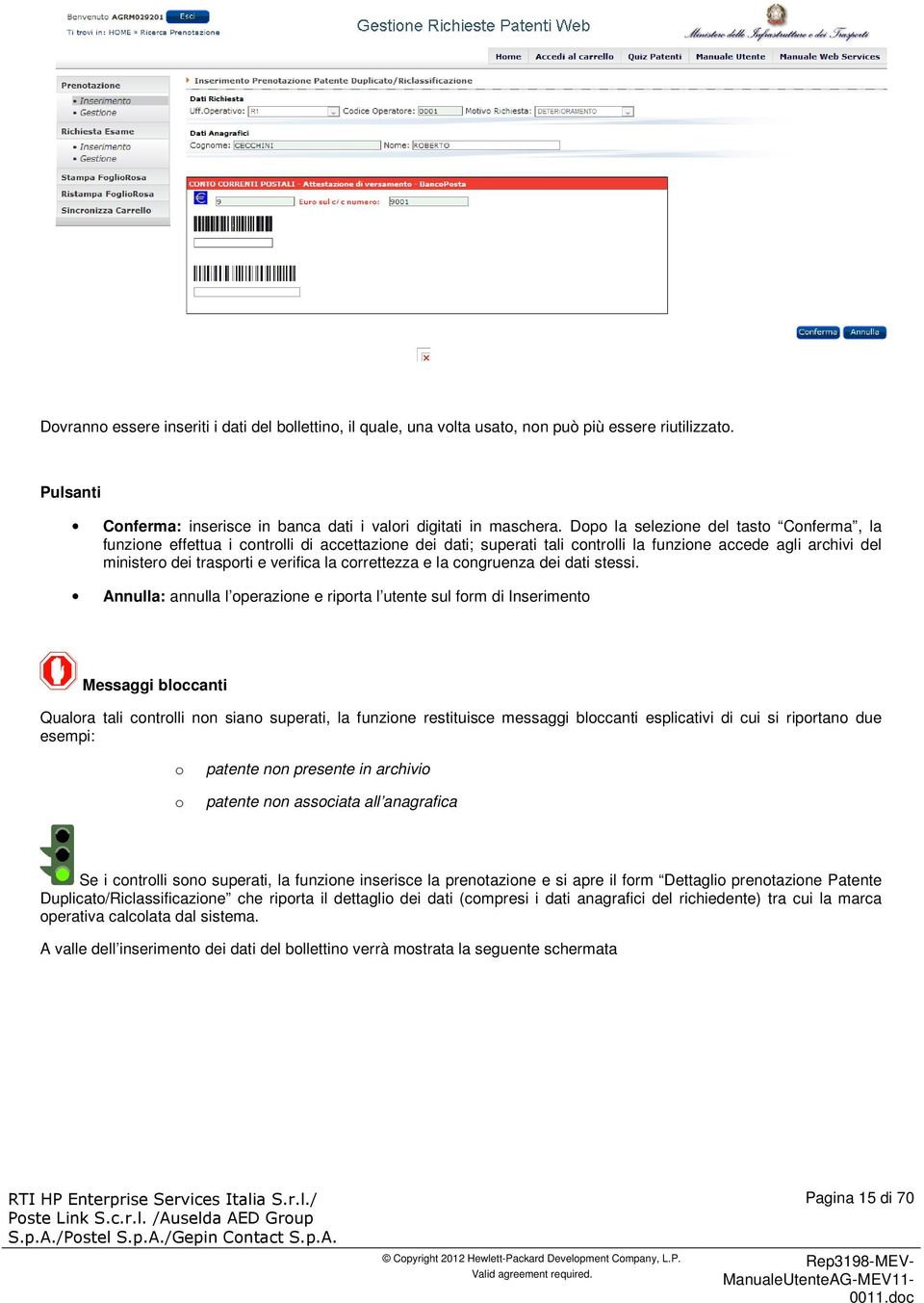 correttezza e la congruenza dei dati stessi.