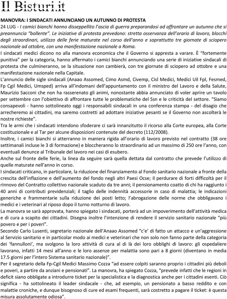 nazionale ad ottobre, con una manifestazione nazionale a Roma. I sindacati medici dicono no alla manovra economica che il Governo si appresta a varare.