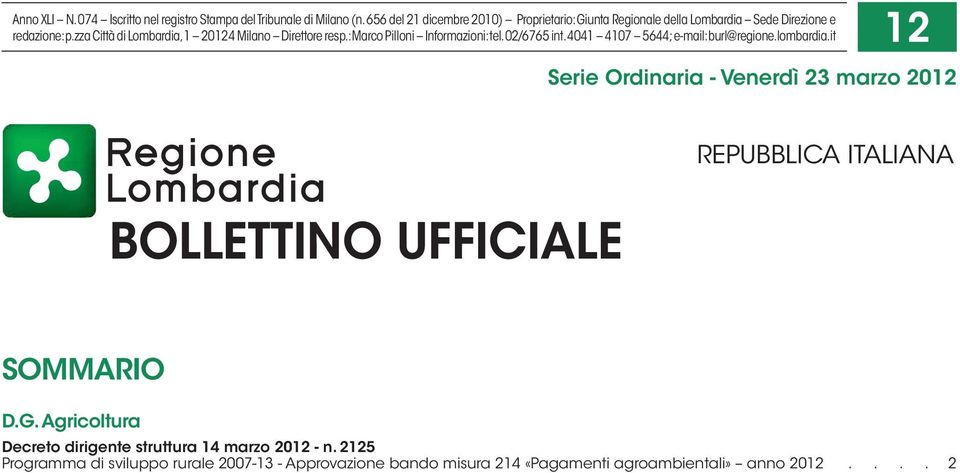 zza Città di Lombardia, 1 20124 Milano Direttore resp.: Marco Pilloni Informazioni: tel. 02/6765 int. 4041 4107 5644; e-mail: burl@regione.lombardia.