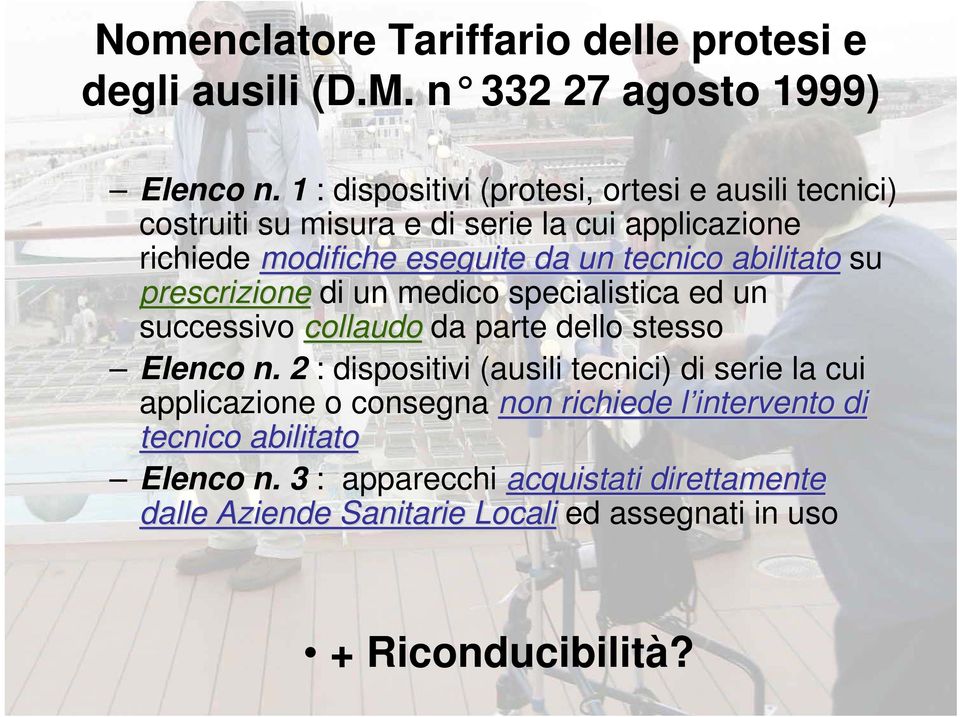 abilitato su prescrizione di un medico specialistica ed un successivo collaudo da parte dello stesso Elenco n.