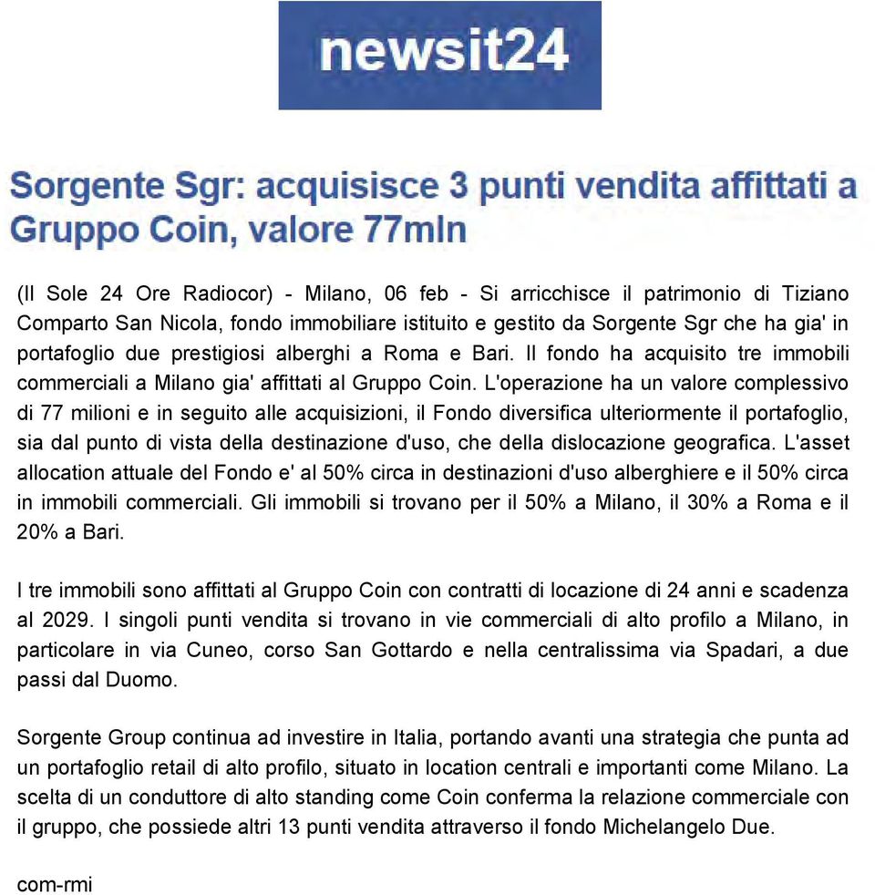 L'operazione ha un valore complessivo di 77 milioni e in seguito alle acquisizioni, il Fondo diversifica ulteriormente il portafoglio, sia dal punto di vista della destinazione d'uso, che della