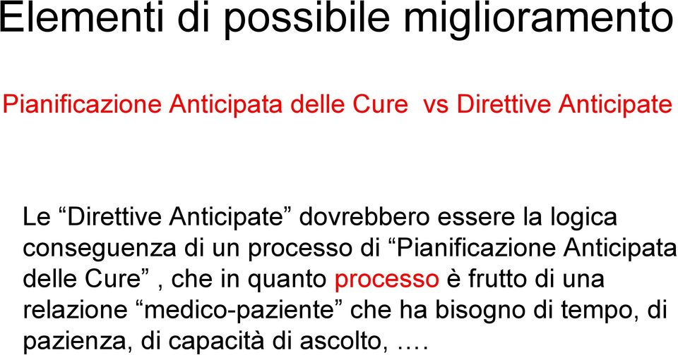 processo di Pianificazione Anticipata delle Cure, che in quanto processo è frutto di