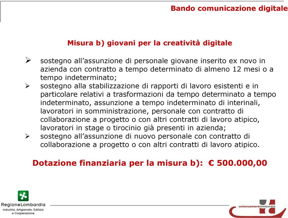 indeterminato di interinali, lavoratori in somministrazione, personale con contratto di collaborazione a progetto o con altri contratti di lavoro atipico, lavoratori in stage o tirocinio