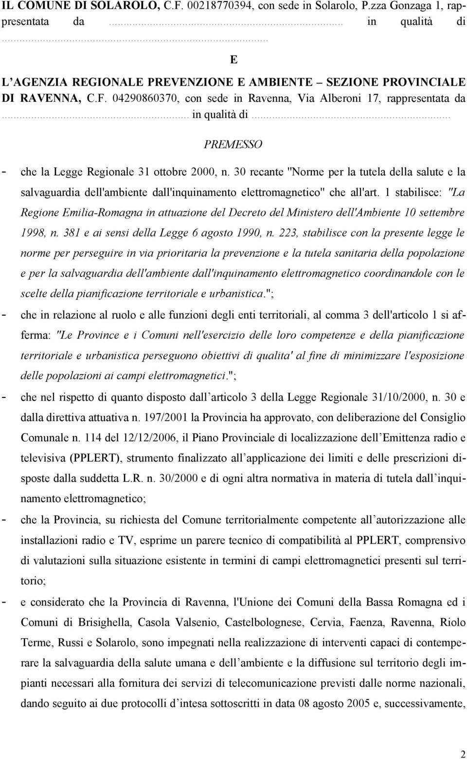 30 recante ''Norme per la tutela della salute e la salvaguardia dell'ambiente dall'inquinamento elettromagnetico'' che all'art.