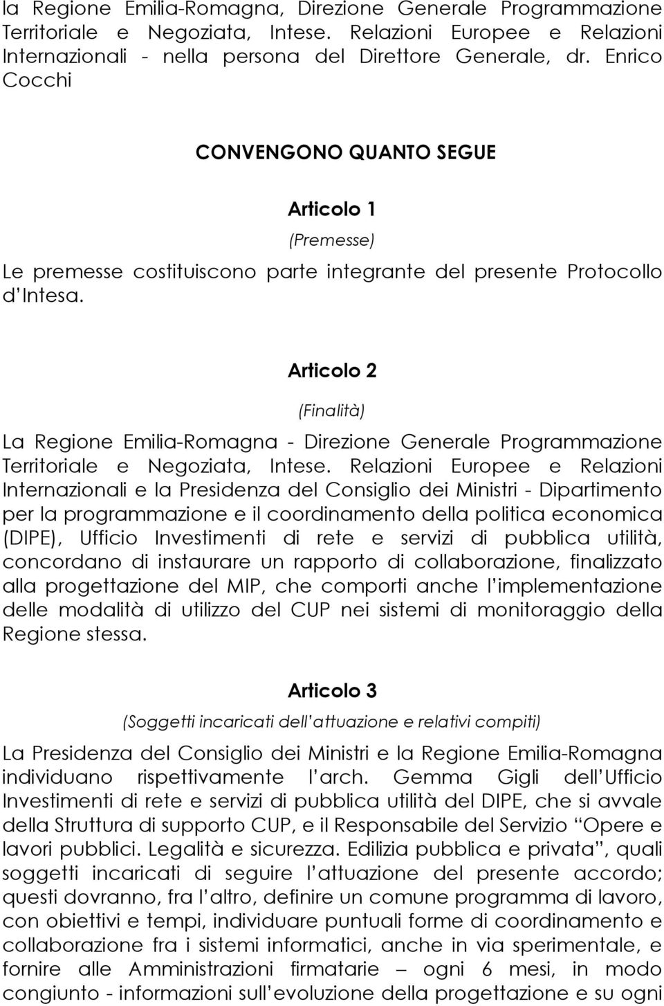 Articolo 2 (Finalità) La Regione Emilia-Romagna - Direzione Generale Programmazione Territoriale e Negoziata, Intese.