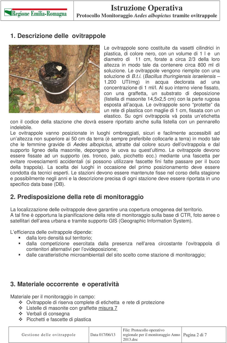 200 UTI/mg) in acqua declorata ad una concentrazione di 1 ml/l.