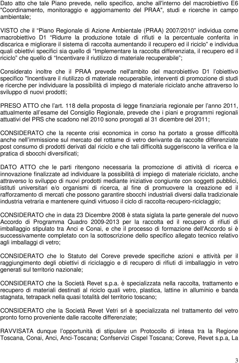 raccolta aumentando il recupero ed il riciclo e individua quali obiettivi specifici sia quello di Implementare la raccolta differenziata, il recupero ed il riciclo che quello di Incentivare il